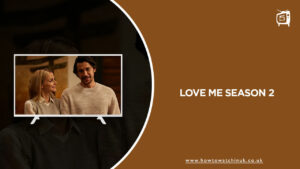 How to Watch Love Me Season 2 in UK on Hulu