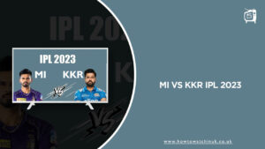 How to Watch MI vs KKR IPL 2023 Live in UK on Hulu 