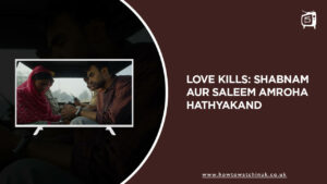 How To Watch Love Kills Shabnam Aur Saleem Amroha Hathyakand on Discovery Plus in UK?