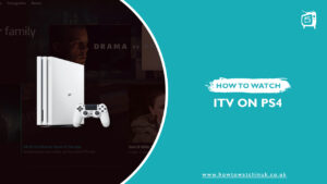 How to Watch ITV (ITVX) on PS4 Outside UK