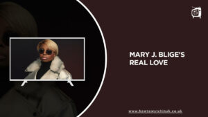 How Can I Watch Mary J. Blige’s Real Love in UK on Discovery Plus?