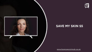 How Can I Watch Save My Skin Season 5 in UK on Discovery Plus?