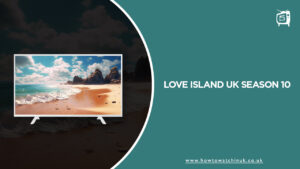 How To Watch Love Island UK Season 10 Outside UK [Online Free]
