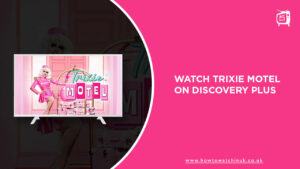 How To Watch Trixie Motel in UK on Discovery Plus?