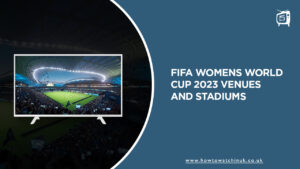 FIFA Women’s World Cup 2023 Venues and Stadiums