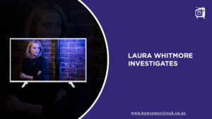 How to Watch Laura Whitmore Investigates from Anywhere on ITV [Free] 