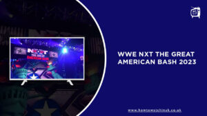 How to Watch WWE NXT The Great American Bash 2023 in UK on Peacock