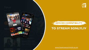 What are the Devices Compatibility to Stream SonyLiv in UK [Updated 2023]
