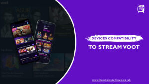 What are the Devices Compatibility to Stream Voot in UK [Updated 2023]