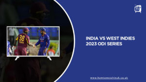 India VS West Indies 2023 ODI Series In UK On Hotstar [Latest Update]