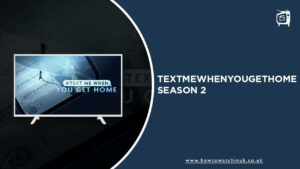 How to Watch TextMeWhenYouGetHome Season 2 in UK on Discovery Plus?