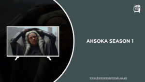 How to Watch Ahsoka Season 1 in UK on Hotstar [Latest]