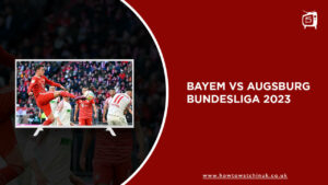 Watch Bayern vs Augsburg Bundesliga 2023 in UK on SonyLiv