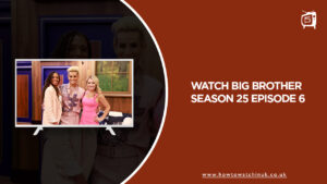 How to Watch Big Brother Season 25 Episode 6 in UK on CBS