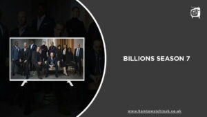 How to Watch Billions Season 7 in UK on Hotstar [Latest Release]