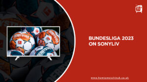 How to Watch Bundesliga 2023 in UK on SonyLiv