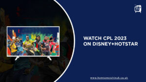 How to Watch CPL 2023 in the UK on Hotstar [Pro Guide]