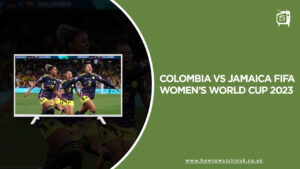 Watch Colombia vs Jamaica FIFA Women’s World Cup 2023 in UK on SonyLiv