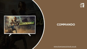 Watch Commando in UK on Hotstar in 2023 [Latest]