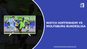 Watch Hoffenheim vs Wolfsburg Bundesliga 2023 in UK on SonyLIV