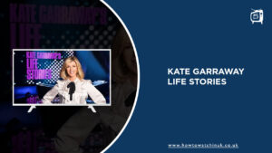 How to Watch Kate Garraway Life Stories Outside UK on ITV