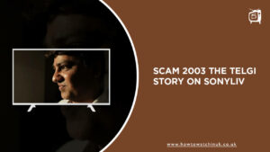How to Watch Scam 2003 The Telgi Story in UK on SonyLIV