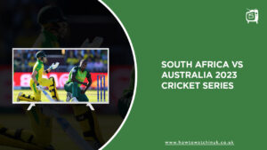 Watch South Africa vs Australia 2023 Cricket Series in UK on Hotstar [Live Stream]