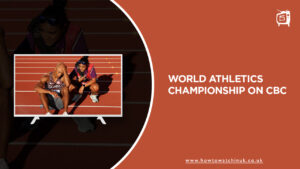 Watch World Athletics Championship in UK on CBC