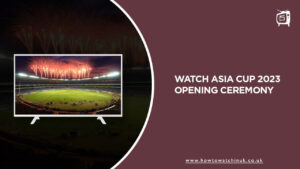 How to Watch Asia Cup 2023 Opening ceremony in UK on Hotstar