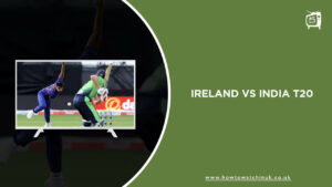 How To Watch Ireland vs India T20 Live Streaming From Anywhere On Discovery+? [2 Min Read]