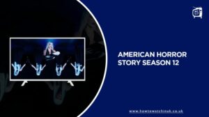 How to Watch American Horror Story season 12 in UK on Hulu [Best Methods]