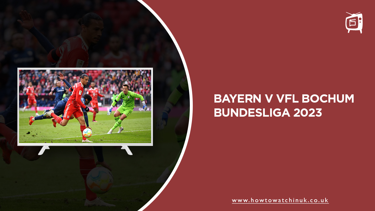 Watch Bayern v VfL Bochum Bundesliga 2023 in UK on SonyLIV