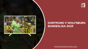 Watch Dortmund v Wolfsburg Bundesliga 2023 in UK on SonyLIV