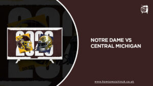 How to Watch Notre Dame vs Central Michigan in UK on Peacock [16th Sep 2023]