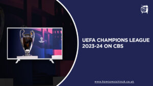 Watch UEFA Champions League 2023-24 in UK on CBS