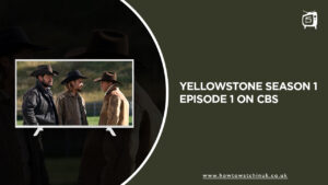 Watch Yellowstone Season 1 Episode 1 in UK on CBS