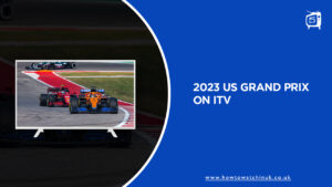 How to Watch 2023 US Grand Prix Outside UK on ITV [Detail Guide]