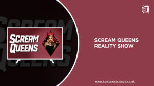 How to Watch Scream Queens Reality Show in UK on Hulu [Best Guide]