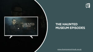 How to Watch The Haunted Museum Episodes in UK on Max