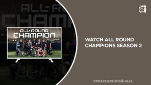 How to Watch All Round Champions Season 2 outside UK on ITV (Free Online)