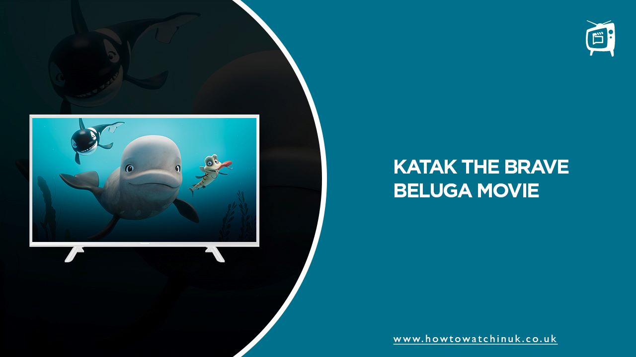 How to Watch Katak The Brave Beluga Movie In UK on Hulu [Exclusive Method]
