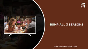 How To Watch Bump All 3 Seasons in UK on Stan [Brief Guide]