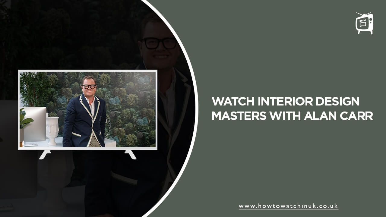 How to Watch Interior Design Masters with Alan Carr Outside UK on BBC iPlayer