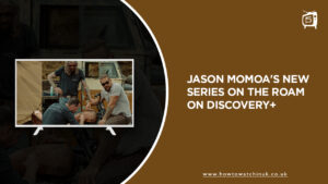 How To Watch Jason Momoa’s New Series On the Roam Outside UK on Discovery Plus