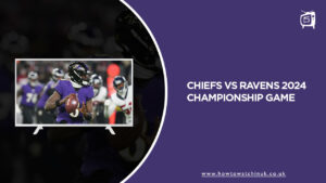Watch Chiefs Vs Ravens 2024 Championship Game In UK